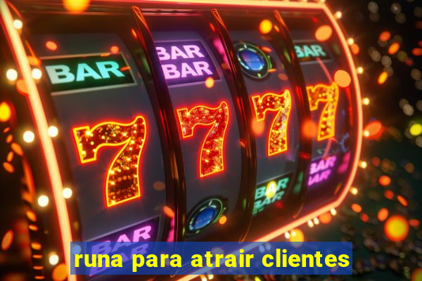 runa para atrair clientes